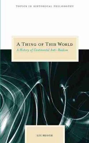 Cover image for A Thing of This World: A History of Continental Anti-realism