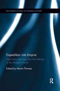 Cover image for Expedition into Empire: Exploratory Journeys and the Making of the Modern World