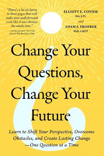 Cover image for Change Your Questions, Change Your Future