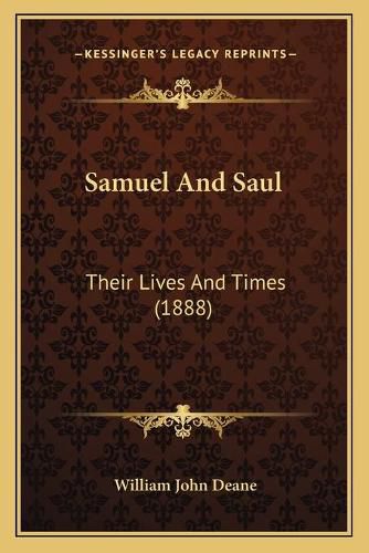 Cover image for Samuel and Saul: Their Lives and Times (1888)