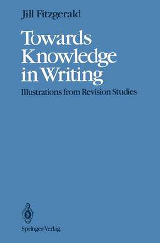 Cover image for Towards Knowledge in Writing: Illustrations from Revision Studies