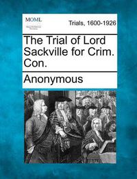 Cover image for The Trial of Lord Sackville for Crim. Con.