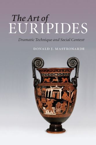 Cover image for The Art of Euripides: Dramatic Technique and Social Context