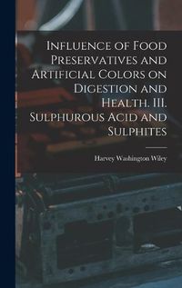 Cover image for Influence of Food Preservatives and Artificial Colors on Digestion and Health. III. Sulphurous Acid and Sulphites