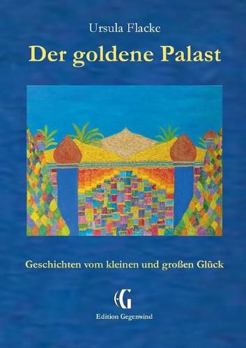 Cover image for Der goldene Palast (Edition Gegenwind): Geschichten vom kleinen und grossen Gluck