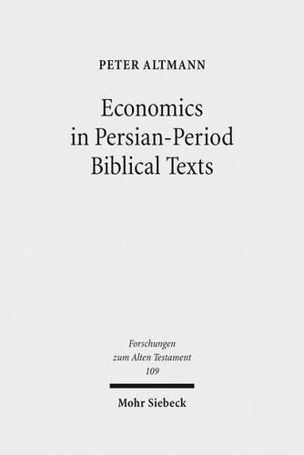 Economics in Persian-Period Biblical Texts: Their Interactions with Economic Developments in the Persian Period and Earlier Biblical Traditions