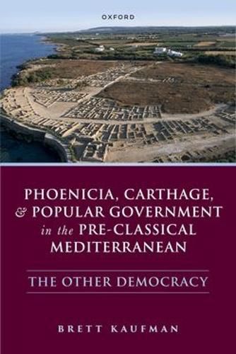 Cover image for Phoenicia, Carthage, and Popular Government in the Pre-Classical Mediterranean