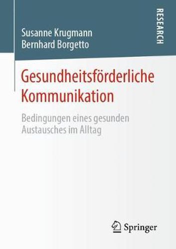 Cover image for Gesundheitsfoerderliche Kommunikation: Bedingungen eines gesunden Austausches im Alltag