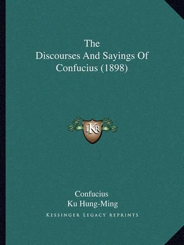 Cover image for The Discourses and Sayings of Confucius (1898)