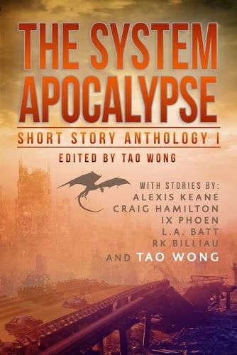 Cover image for The System Apocalypse Short Story Anthology Volume 1: A LitRPG post-apocalyptic fantasy and science fiction anthology