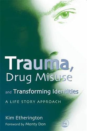 Cover image for Trauma, Drug Misuse and Transforming Identities: A Life Story Approach