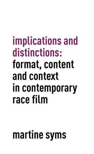 Cover image for Implications and Distinctions: Format, Content and Context in Contemporary Race Film