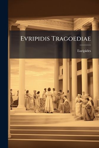 Cover image for Evripidis Tragoediae: Ad Optimorvm Librorvm Fidem Accvrate Editae: Iphigenia Tavrica, Rhesvs, Troades, Bacchae, Cyclops