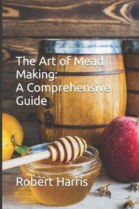 Cover image for The Art of Mead Making