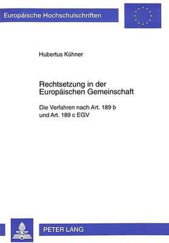 Rechtsetzung in Der Europaeischen Gemeinschaft: Die Verfahren Nach Art. 189 B Und Art. 189 C Egv
