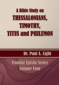 Cover image for A Bible Study on Thessalonians, Timothy, Titus and Philemon