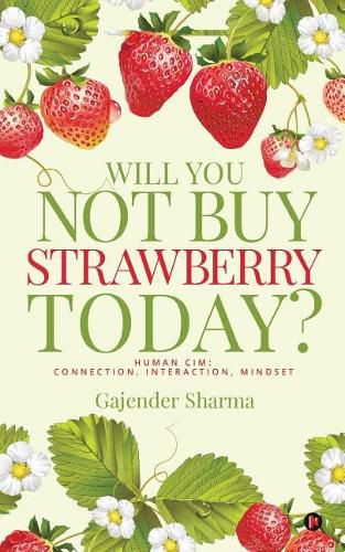 Cover image for Will You Not Buy Strawberry Today?: Human CIM: Connection, Interaction, Mindset