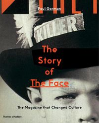 Cover image for The Story of The Face: The Magazine that Changed Culture