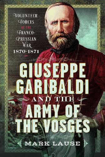 Cover image for Giuseppe Garibaldi & the Army of the Vosges