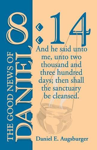 Cover image for The Good News of Daniel 8: 14
