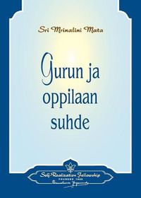 Cover image for Gurun ja oppilaan suhde - The Guru-Disciple Relationship (Finnish)