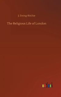 Cover image for The Religious Life of London