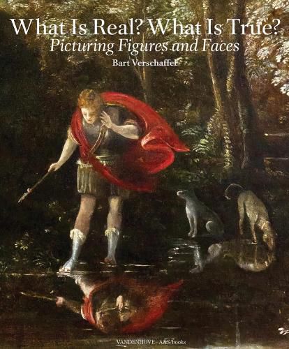 Cover image for What is Real? What is True?: Picturing Figures and Faces