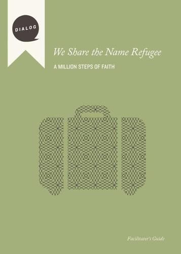 We Share the Name Refugee: A Million Steps of Faith, Facilitator's Guide