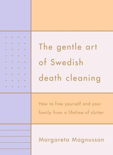 Cover image for The Gentle Art of Swedish Death Cleaning