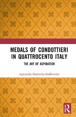 Cover image for Medals of Condottieri in Quattrocento Italy
