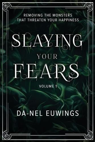 Cover image for Slaying Your Fears - Removing the Monsters that Threaten Your Happiness