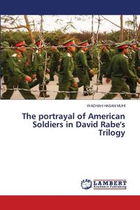 Cover image for The portrayal of American Soldiers in David Rabe's Trilogy