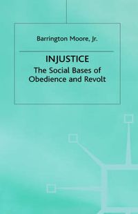 Cover image for Injustice: The Social Bases of Obedience and Revolt