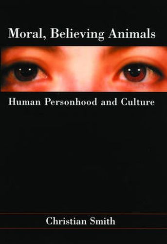 Cover image for Moral, Believing Animals: Human Personhood and Culture