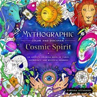 Cover image for Mythographic Color and Discover: Cosmic Spirit: An Artist's Coloring Book of Tarot, Astrology, and Mystical Symbols