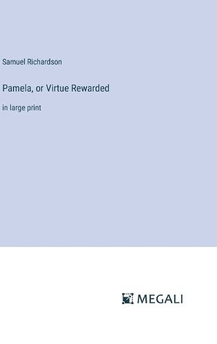 Cover image for Pamela, or Virtue Rewarded