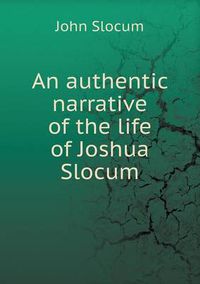 Cover image for An authentic narrative of the life of Joshua Slocum