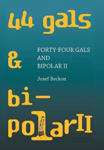 Cover image for Forty-Four Gals and Bipolar Ii