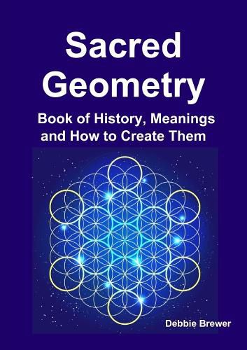 Sacred Geometry Book of History, Meanings and How to Create Them