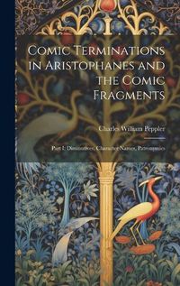 Cover image for Comic Terminations in Aristophanes and the Comic Fragments