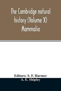 Cover image for The Cambridge natural history (Volume X) Mammalia