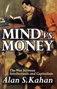 Cover image for Mind vs. Money: The War Between Intellectuals and Capitalism