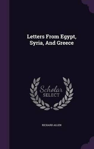 Cover image for Letters from Egypt, Syria, and Greece