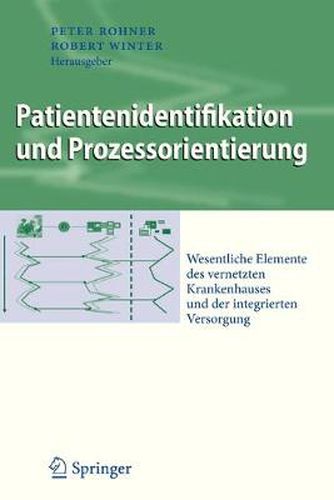 Cover image for Patientenidentifikation und Prozessorientierung: Wesentliche Elemente des vernetzten Krankenhauses und der integrierten Versorgung