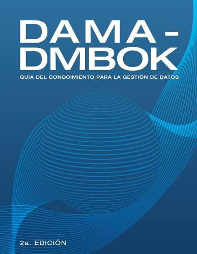 Cover image for DAMA-DMBOK: Guia Del Conocimiento Para La Gestion De Datos