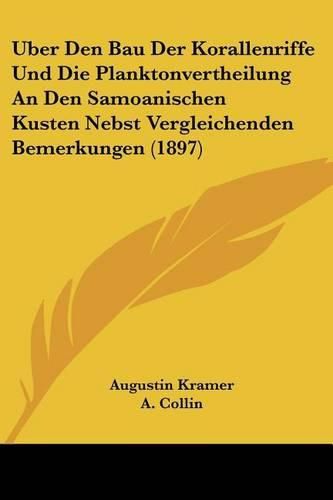 Cover image for Uber Den Bau Der Korallenriffe Und Die Planktonvertheilung an Den Samoanischen Kusten Nebst Vergleichenden Bemerkungen (1897)