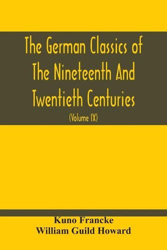 The German Classics Of The Nineteenth And Twentieth Centuries