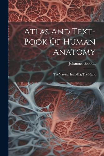 Cover image for Atlas And Text-book Of Human Anatomy