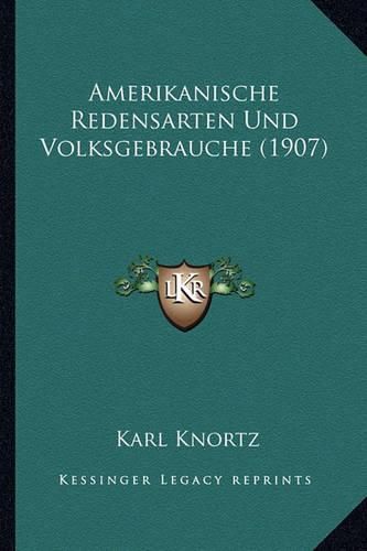 Cover image for Amerikanische Redensarten Und Volksgebrauche (1907)