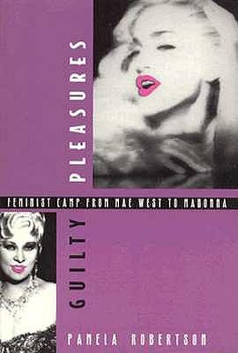 Cover image for Guilty Pleasures: Feminist Camp from Mae West to Madonna